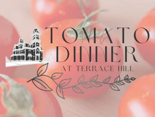 Terrace Hill logo and text reading, "Tomato Dinner at Terrace Hill" on background image of fresh garden tomatoes.