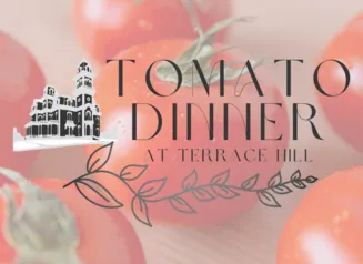 Terrace Hill logo and text reading, "Tomato Dinner at Terrace Hill" on background image of fresh garden tomatoes.